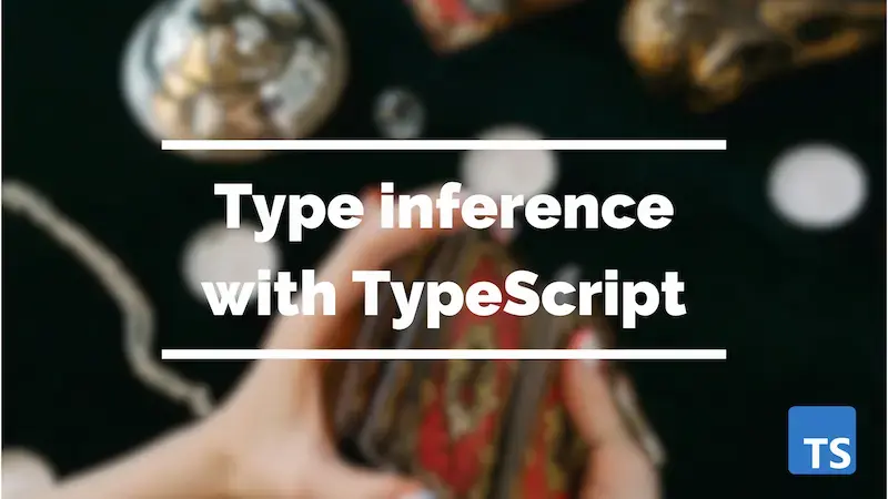 Type inference with TypeScript