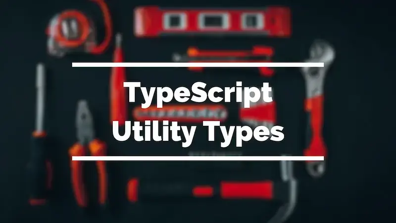 Typescript : Taking advantage of utility types