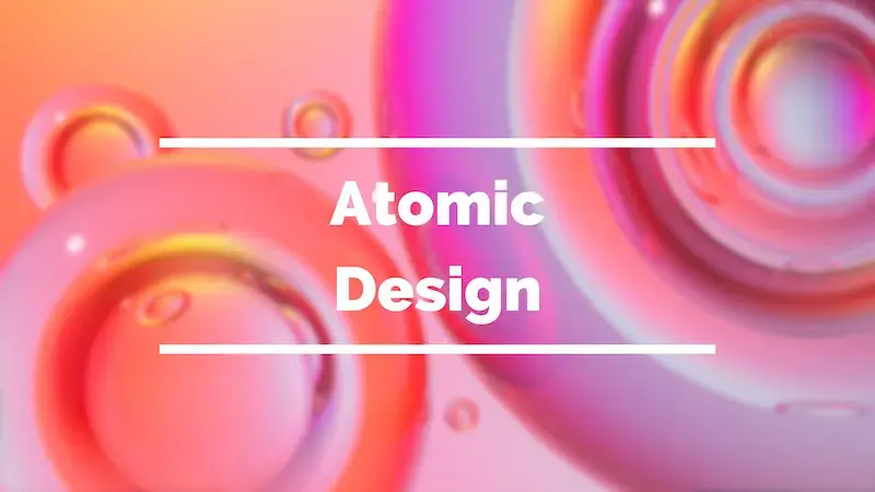 Cover image for Atomic Design: Building modular interfaces